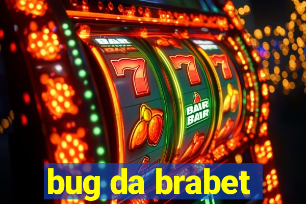 bug da brabet